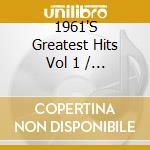 1961'S Greatest Hits Vol 1 / Various cd