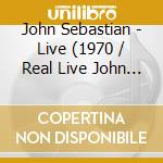 John Sebastian - Live (1970 / Real Live John Sebastian cd
