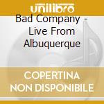 Bad Company - Live From Albuquerque cd