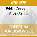 Eddie Condon - A Salute To cd