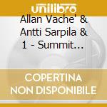 Allan Vache' & Antti Sarpila & 1 - Summit Meeting cd