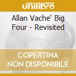Allan Vache' Big Four - Revisited cd
