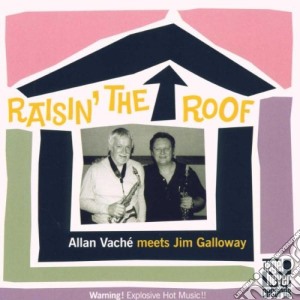 Allan Vache' Meets Jim Galloway - Raisin' The Roof cd musicale di VACHE'ALLAN/GALLOWAY