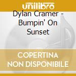 Dylan Cramer - Bumpin' On Sunset cd musicale di CRAMER DYLAN