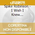 Spike Robinson - I Wish I Knew -dublin'79 cd
