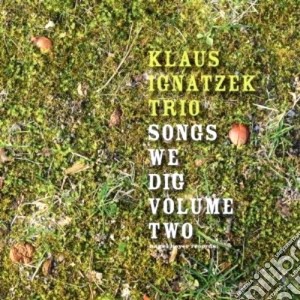 Klaus Ignatzek Trio - Songs We Dig Volume Two cd musicale di KLAUS IGNATZEK TRIO
