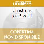 Christmas jazz! vol.1 cd musicale di Allen/galloway/ V.a.