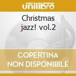 Christmas jazz! vol.2 cd musicale di V.A.H.ALLEN/J.GALLOW