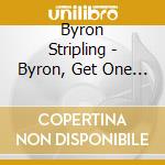 Byron Stripling - Byron, Get One Free.. cd