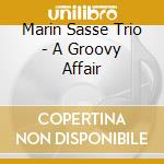 Marin Sasse Trio - A Groovy Affair cd musicale di SASSE MARTIN TRIO