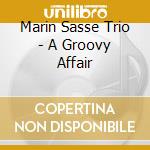 Marin Sasse Trio - A Groovy Affair cd