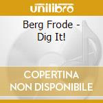 Berg Frode - Dig It! cd