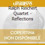 Ralph Reichert Quartet - Reflections cd