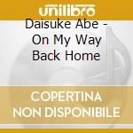 Daisuke Abe - On My Way Back Home cd