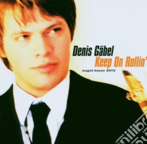 Denis Gabel - Keep On Rollin' cd musicale di GABEL DENIS