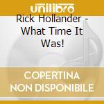 Rick Hollander - What Time It Was! cd