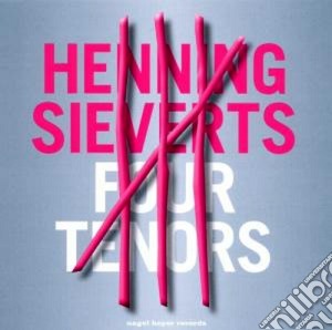 Four Tenors - Henning Sieverts cd musicale di Tenors Four