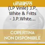 (LP Vinile) J.P. White & Fritts - J.P.White Sings D.Fritts, D.Fritts Sings lp vinile di J.P. White & Fritts