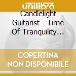 Candlelight Guitarist - Time Of Tranquility (Trios & Such With Pacific Nor cd