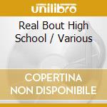 Real Bout High School / Various cd