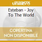 Esteban - Joy To The World cd
