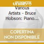 Various Artists - Bruce Hobson: Piano Trio Two Lyric Pieces Clarinet Trio Three Songs Cantilena Infinita cd