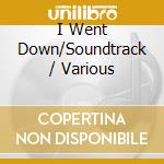 I Went Down/Soundtrack / Various cd