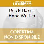 Derek Halet - Hope Written cd musicale di Derek Halet