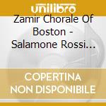 Zamir Chorale Of Boston - Salamone Rossi Hebreo: Baroque Music For The Synagogue And The Royal Court cd