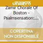 Zamir Chorale Of Boston - Psalmsensation: A Muticultural Concert Experience cd