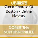 Zamir Chorale Of Boston - Divine Majesty cd