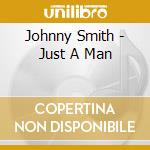 Johnny Smith - Just A Man cd
