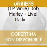 (LP Vinile) Bob Marley - Live! Radio Broadcast 1978 vinile