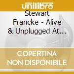 Stewart Francke - Alive & Unplugged At Ark cd
