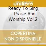 Ready To Sing - Praise And Worship Vol.2 cd