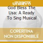 God Bless The Usa: A Ready To Sing Musical cd