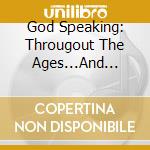 God Speaking: Througout The Ages...And Still Today cd