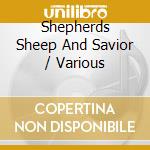 Shepherds Sheep And Savior / Various cd