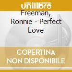 Freeman, Ronnie - Perfect Love cd