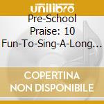 Pre-School Praise: 10 Fun-To-Sing-A-Long Favorites cd