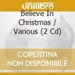 Believe In Christmas / Various (2 Cd) cd