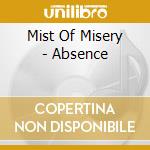Mist Of Misery - Absence cd musicale di Mist Of Misery