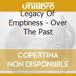 Legacy Of Emptiness - Over The Past cd