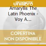 Amaryllis The Latin Phoenix - Voy A Conquistarte cd