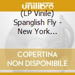 (LP Vinile) Spanglish Fly - New York Boogaloo lp vinile di Spanglish Fly