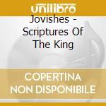 Jovishes - Scriptures Of The King cd
