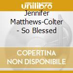 Jennifer Matthews-Colter - So Blessed cd