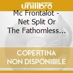 Mc Frontalot - Net Split Or The Fathomless Heartbreak Of Online cd musicale di Mc Frontalot