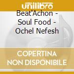 Beat'Achon - Soul Food - Ochel Nefesh cd
