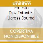 Ernesto Diaz-Infante - Ucross Journal cd musicale di Ernesto Diaz